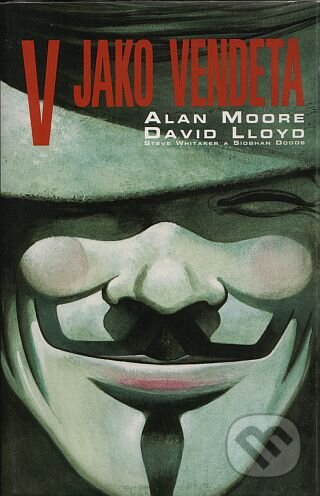 Kniha: V jako vendeta (Alan Moore a David Lloyd). BB/art, 2010 Kniha: V jako vendeta (Alan Moore a David Lloyd). BB/art, 2010