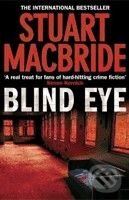 Kniha: Blind Eye (Stuart MacBride). HarperCollins, 2010 Kniha: Blind Eye (Stuart MacBride). HarperCollins, 2010