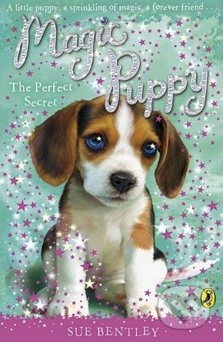 Magic Puppy: The Perfect Secret - Sue Bentley, Puffin Books, 2009
