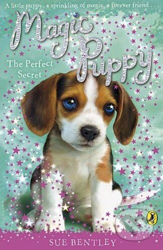 Kniha: Magic Puppy: The Perfect Secret (Sue Bentley). Puffin Books, 2009 Kniha: Magic Puppy: The Perfect Secret (Sue Bentley). Puffin Books, 2009