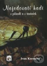 Kniha: Nejedovatí hadi v přírodě a v teráriích (Ivan Kocourek). Ratio, 2005 Kniha: Nejedovatí hadi v přírodě a v teráriích (Ivan Kocourek). Ratio, 2005