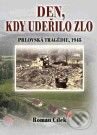 Kniha: Den, kdy udeřilo zlo (Roman Cílek). Nakladatelství VEGA-L, 2010 Kniha: Den, kdy udeřilo zlo (Roman Cílek). Nakladatelství VEGA-L, 2010