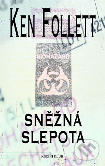 Kniha: Sněžná slepota (Ken Follett). Knižní klub, 2006 Kniha: Sněžná slepota (Ken Follett). Knižní klub, 2006