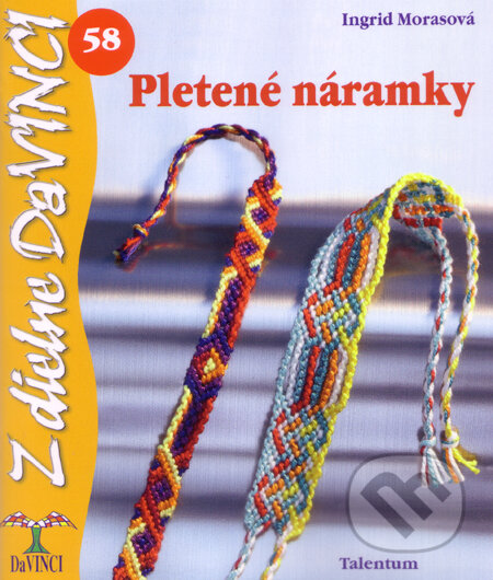 Kniha: Pletené náramky (Ingrid Morasová). Talentum, 2010 Kniha: Pletené náramky (Ingrid Morasová). Talentum, 2010