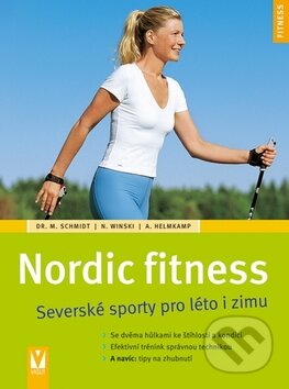 Kniha: Nordic fitness (M. Schmidt a kolektív). Vašut, 2010 Kniha: Nordic fitness (M. Schmidt a kolektív). Vašut, 2010
