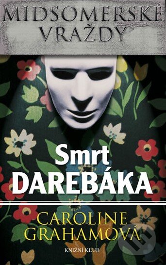 Kniha: Smrt darebáka (Caroline Graham). Knižní klub, 2010 Kniha: Smrt darebáka (Caroline Graham). Knižní klub, 2010