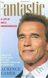 Kniha: Fantastic Arnold Schwarzenegger (Laurence Leamer). MacMillan, 2005 Kniha: Fantastic Arnold Schwarzenegger (Laurence Leamer). MacMillan, 2005