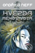 Kniha: Hvězda mého života (Ondřej Neff). Albatros CZ, 2010 Kniha: Hvězda mého života (Ondřej Neff). Albatros CZ, 2010