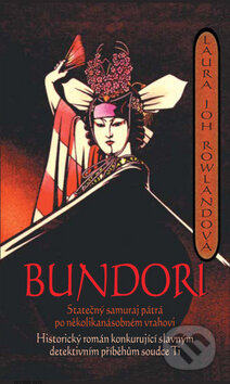 Kniha: Bundori (Laura Joh Rowland). Metafora, 2010 Kniha: Bundori (Laura Joh Rowland). Metafora, 2010