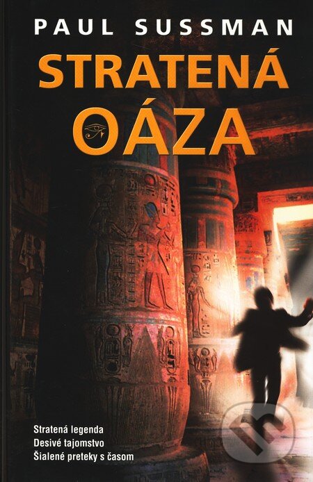 Kniha: Stratená oáza (Paul Sussman). Columbus, 2010 Kniha: Stratená oáza (Paul Sussman). Columbus, 2010