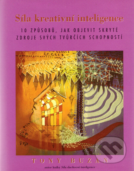 Kniha: Síla kreativní inteligence (Tony Buzan). Columbus, 2001 Kniha: Síla kreativní inteligence (Tony Buzan). Columbus, 2001