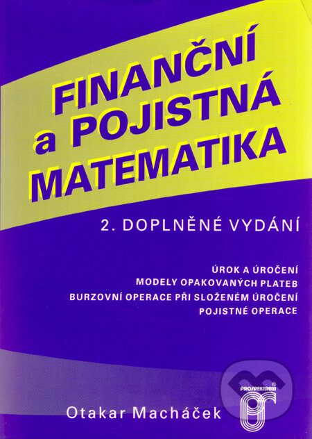 Kniha: Finanční a pojistná matematika (Otakar Macháček). Prospektrum, 2001 Kniha: Finanční a pojistná matematika (Otakar Macháček). Prospektrum, 2001