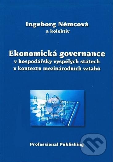 Kniha: Ekonomická governance v hospodářsky vyspělých státech v kontextu mezinárodních vztahů (Ingeborg Němcová a kolektiv). Professional Publishing, 2009 Kniha: Ekonomická governance v hospodářsky vyspělých státech v kontextu mezinárodních vztahů (Ingeborg Němcová a kolektiv). Professional Publishing, 2009
