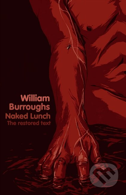 Kniha: Naked Lunch: The Restored Text (William S. Burroughs). HarperCollins, 2010 Kniha: Naked Lunch: The Restored Text (William S. Burroughs). HarperCollins, 2010