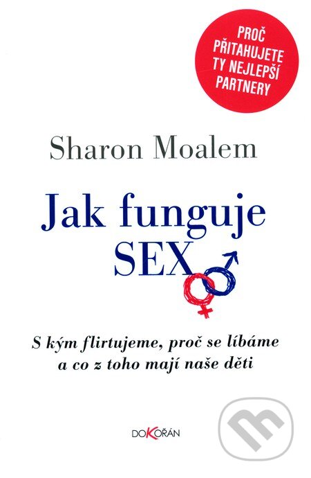 Kniha: Jak funguje sex (Sharon Moalem). Dokořán, 2010 Kniha: Jak funguje sex (Sharon Moalem). Dokořán, 2010