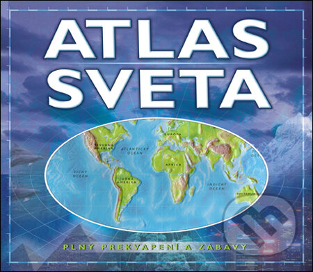 Atlas sveta plný prekvapení a zábavy - Elaine Jackson, Slovart, 2010