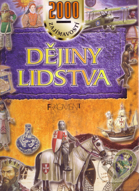 Kniha: Dějiny lidstva (John Farndon). Nakladatelství Fragment Kniha: Dějiny lidstva (John Farndon). Nakladatelství Fragment