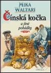 Kniha: Čínská kočka a jiné pohádky (Mika Waltari). Knižní klub, 2005 Kniha: Čínská kočka a jiné pohádky (Mika Waltari). Knižní klub, 2005