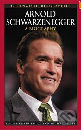 Kniha: Arnold Schwarzenegger: A Biography (Louise Kraszniewicz a Michael Blitz). Greenwood, 2006 Kniha: Arnold Schwarzenegger: A Biography (Louise Kraszniewicz a Michael Blitz). Greenwood, 2006
