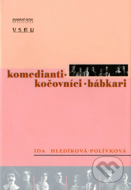 Kniha: Komedianti – Kočovníci – Bábkari (Ida Hledíková-Polívková). Divadelný ústav, 2006 Kniha: Komedianti – Kočovníci – Bábkari (Ida Hledíková-Polívková). Divadelný ústav, 2006
