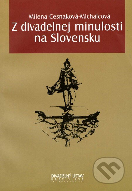 Kniha: Z divadelnej minulosti na Slovensku (Milena Cesnaková-Michalcová). Divadelný ústav, 2004 Kniha: Z divadelnej minulosti na Slovensku (Milena Cesnaková-Michalcová). Divadelný ústav, 2004