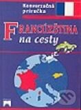 Kniha: Francúzština na cesty s prepisom výslovnosti (Iveta Božoňová). Príroda, 2002 Kniha: Francúzština na cesty s prepisom výslovnosti (Iveta Božoňová). Príroda, 2002