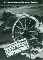 Kniha: Tri gaštanové kone (Margita Figuli). Kniha: Tri gaštanové kone (Margita Figuli).