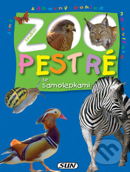 Kniha: ZOO - Pestré se samolepkami (SUN). SUN, 2006 Kniha: ZOO - Pestré se samolepkami (SUN). SUN, 2006