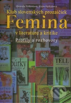 Kniha: Klub slovenských prozaičiek Femina v literatúre a kritike (Daniela Příhodová a Etela Farkašová). Matica slovenská, 2010 Kniha: Klub slovenských prozaičiek Femina v literatúre a kritike (Daniela Příhodová a Etela Farkašová). Matica slovenská, 2010