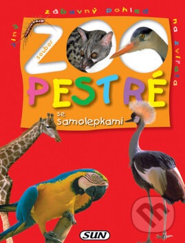 Kniha: ZOO - Pestré se samolepkami (SUN). SUN, 2006 Kniha: ZOO - Pestré se samolepkami (SUN). SUN, 2006