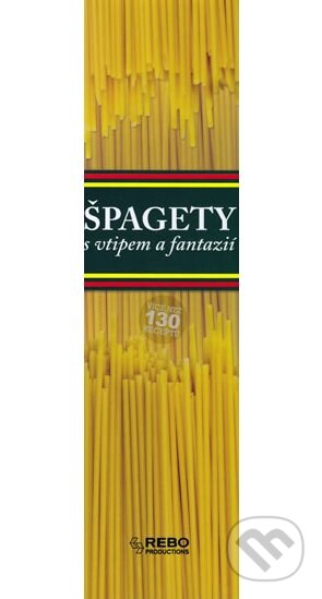 Kniha: Špagety s vtipem a fantazií (Rebo). Rebo, 2010 Kniha: Špagety s vtipem a fantazií (Rebo). Rebo, 2010
