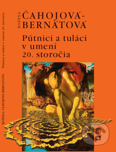 Kniha: Pútnici a tuláci v umení 20. storočia (Božena Čahojová-Bernátová). Tatran, 2009 Kniha: Pútnici a tuláci v umení 20. storočia (Božena Čahojová-Bernátová). Tatran, 2009