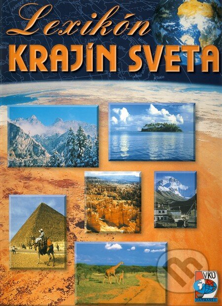 Kniha: Lexikón krajín sveta (Autorský kolektiv). VKÚ Harmanec, 2005 Kniha: Lexikón krajín sveta (Autorský kolektiv). VKÚ Harmanec, 2005