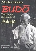 Kniha: Budo Teachings of the Founder of Aikido (Morihei Ueshiba). Kodansha International, 1996 Kniha: Budo Teachings of the Founder of Aikido (Morihei Ueshiba). Kodansha International, 1996