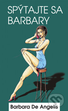 Kniha: Spýtajte sa Barbary (Barbara De Angelis). Columbus, 2010 Kniha: Spýtajte sa Barbary (Barbara De Angelis). Columbus, 2010