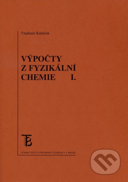 Kniha: Výpočty z fyzikální chemie I. (Vladimír Kubíček). Karolinum, 2010 Kniha: Výpočty z fyzikální chemie I. (Vladimír Kubíček). Karolinum, 2010