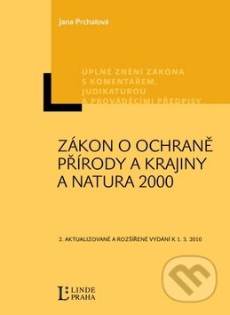 Kniha: Zákon o ochraně přírody a krajiny a Natura 2000 (Jana Prchalová). Linde, 2010 Kniha: Zákon o ochraně přírody a krajiny a Natura 2000 (Jana Prchalová). Linde, 2010