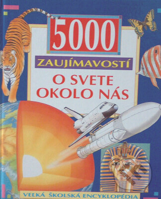 Kniha: 5000 zaujímavostí o svete okolo nás (Ottovo nakladateľstvo). Ottovo nakladateľstvo Kniha: 5000 zaujímavostí o svete okolo nás (Ottovo nakladateľstvo). Ottovo nakladateľstvo