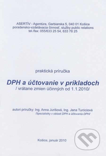 Kniha: DPH a účtovanie v príkladoch (vrátane zmien účinných od 1.1.2001) (Anna Jurišová a Jana Turóciová). Asertív, 2010 Kniha: DPH a účtovanie v príkladoch (vrátane zmien účinných od 1.1.2001) (Anna Jurišová a Jana Turóciová). Asertív, 2010