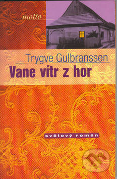 Vane vítr z hor - Trygve Gulbranssen, Motto, 2001