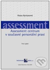 Assessment centrum v současné personální praxi - Hana Kyrianová, Testcentrum, 2003