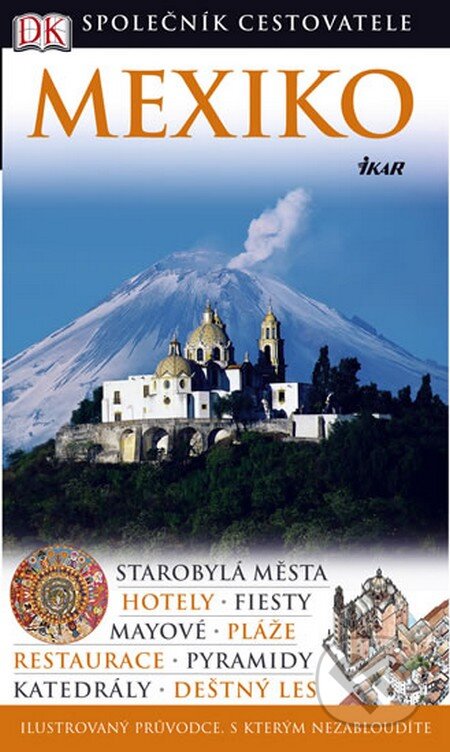 Kniha: Mexiko (Ikar CZ). Ikar CZ, 2009 Kniha: Mexiko (Ikar CZ). Ikar CZ, 2009