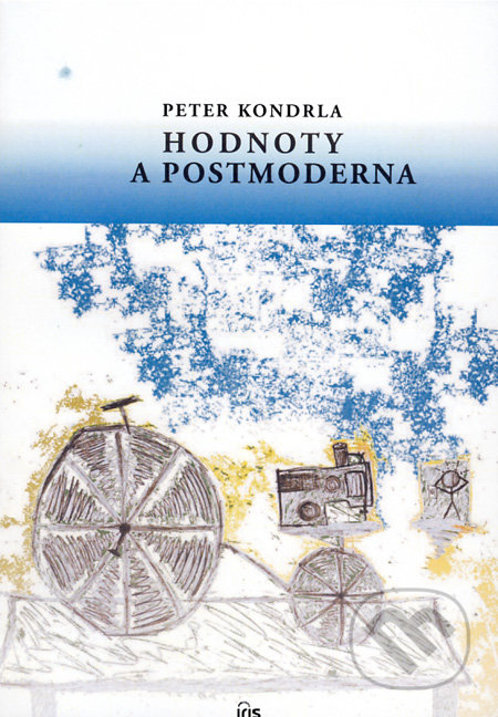 Hodnoty a postmoderna - Peter Kondrla, IRIS, 2010