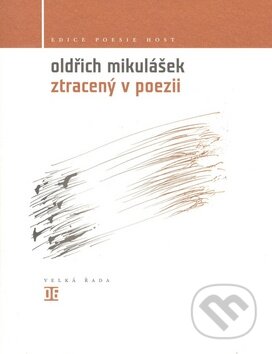Kniha: Ztracený v poezii (Oldřich Mikulášek). Host, 2010 Kniha: Ztracený v poezii (Oldřich Mikulášek). Host, 2010