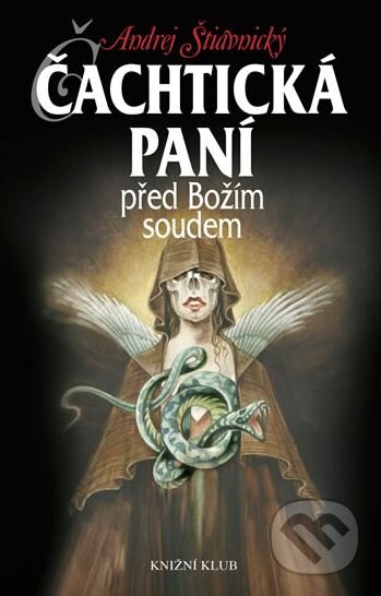 Kniha: Čachtická paní před Božím soudem (Andrej Štiavnický). Knižní klub, 2004 Kniha: Čachtická paní před Božím soudem (Andrej Štiavnický). Knižní klub, 2004