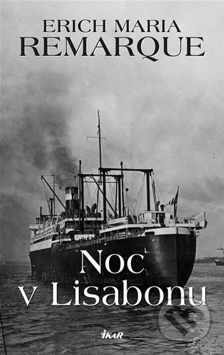 Kniha: Noc v Lisabonu (Erich Maria Remarque). Ikar CZ, 2008 Kniha: Noc v Lisabonu (Erich Maria Remarque). Ikar CZ, 2008