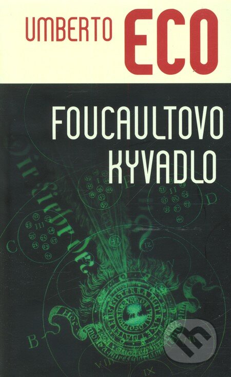Kniha: Foucaultovo kyvadlo (Umberto Eco). Slovart, 2010 Kniha: Foucaultovo kyvadlo (Umberto Eco). Slovart, 2010