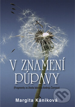 Kniha: V znamení púpavy (Margita Kániková). Vydavateľstvo Spolku slovenských spisovateľov Kniha: V znamení púpavy (Margita Kániková). Vydavateľstvo Spolku slovenských spisovateľov