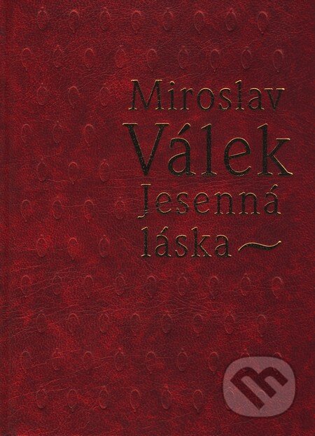 Kniha: Jesenná láska (Miroslav Válek). Vydavateľstvo Spolku slovenských spisovateľov, 2008 Kniha: Jesenná láska (Miroslav Válek). Vydavateľstvo Spolku slovenských spisovateľov, 2008