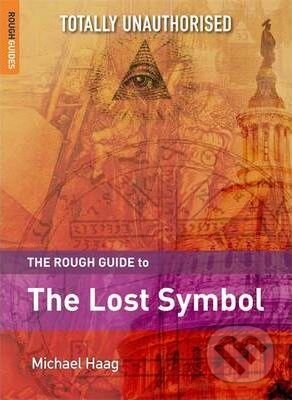 Kniha: The Rough Guide to the Lost Symbol (Michael Haag). Rough Guides, 2009 Kniha: The Rough Guide to the Lost Symbol (Michael Haag). Rough Guides, 2009
